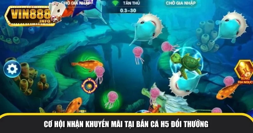 Cơ hội nhận khuyến mãi tại bắn cá H5 đổi thưởng