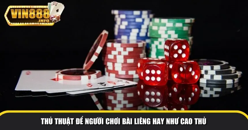 Thủ thuật để người chơi bài Liêng hay như cao thủ